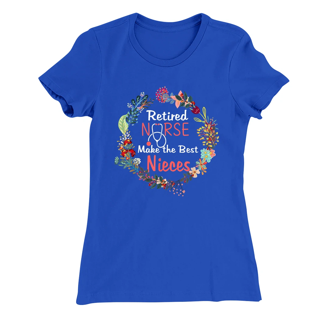 Retired Nurses Make the Best Nieces Gifts Matching Family T-Shirt, Kid T-Shirt and Women T-Shirt