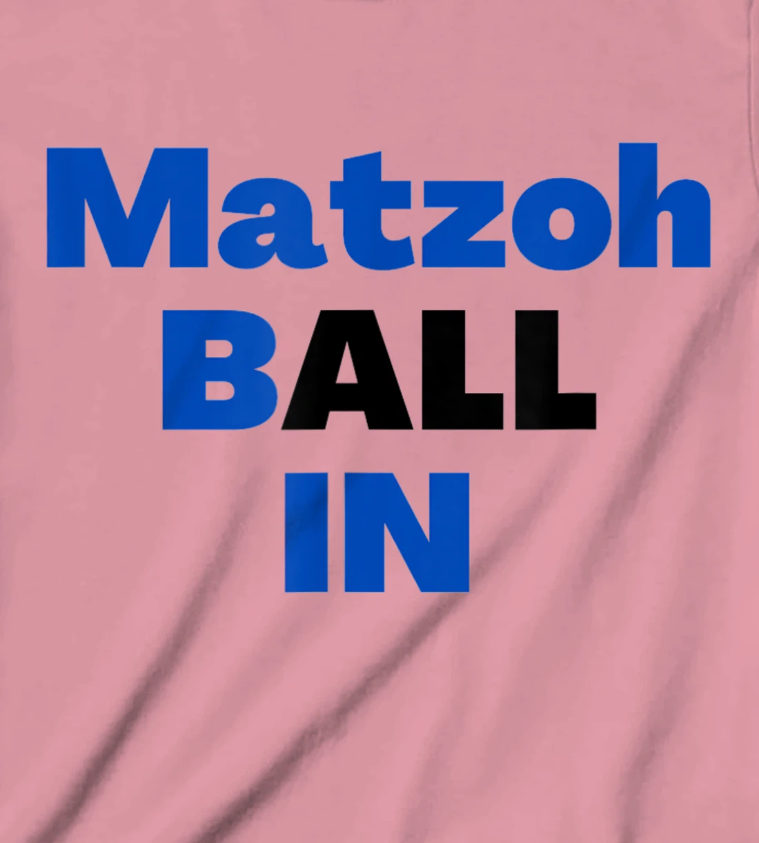 Matzoh Ball In T-Shirt, Kid T-Shirt and Women T-Shirt