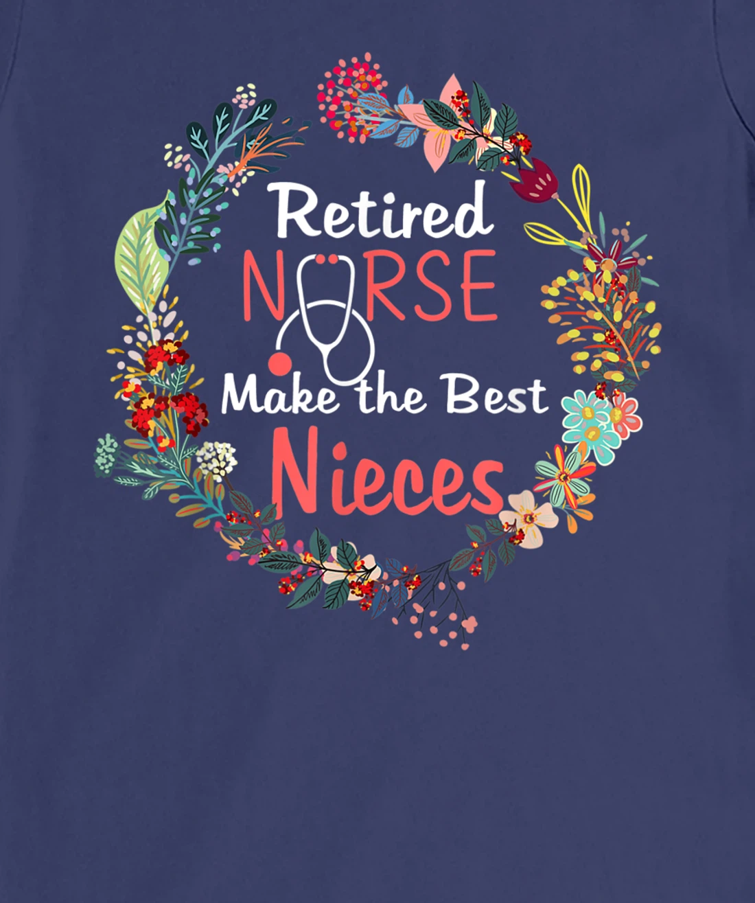 Retired Nurses Make the Best Nieces Gifts Matching Family T-Shirt, Kid T-Shirt and Women T-Shirt