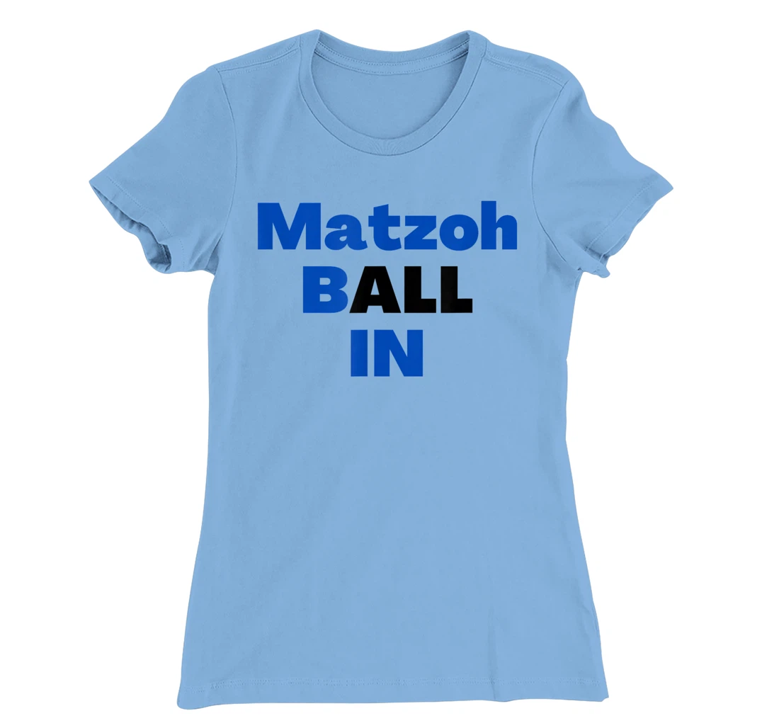 Matzoh Ball In T-Shirt, Kid T-Shirt and Women T-Shirt