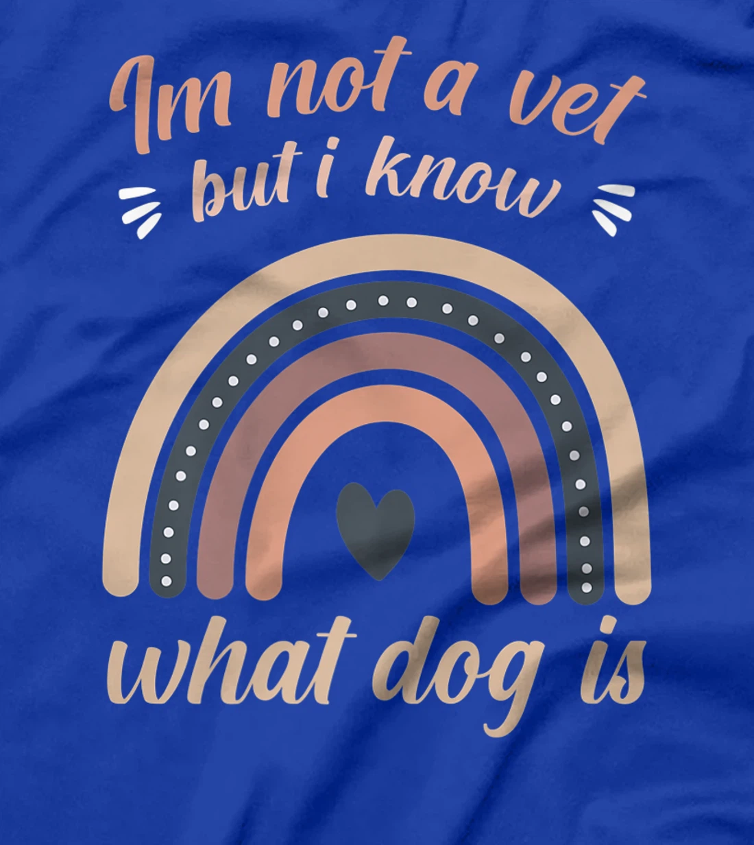 I'm not a vet but I know what a dog is T-Shirt, Women T-Shirt