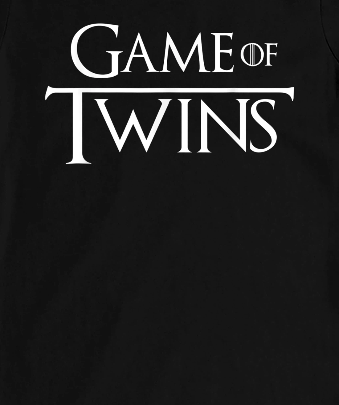 Twin - Game of Twins T-Shirt, Kid T-Shirt and Women T-Shirt