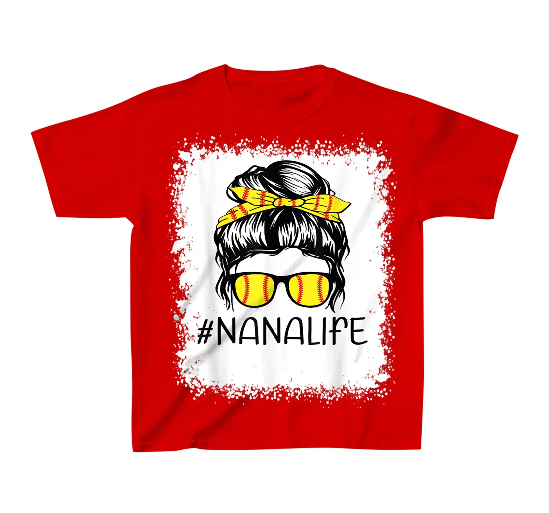 Bleached Softball Nana Life Softball Nana Messy Bun Game Day T-Shirt, Kid T-Shirt and Women T-Shirt