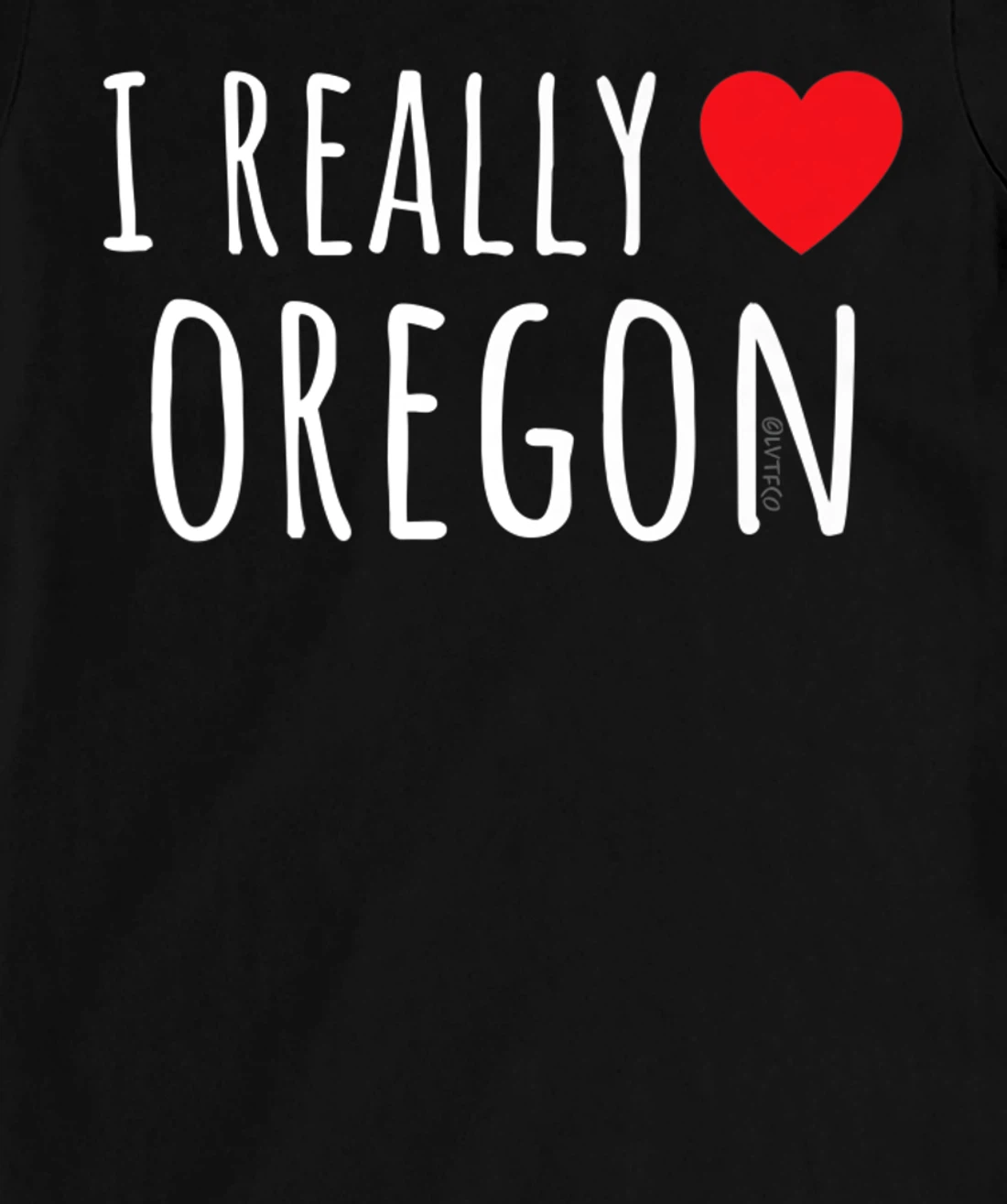 I REALLY LOVE (HEART) OREGON Funny US State T-Shirt, Kid T-Shirt and Women T-Shirt