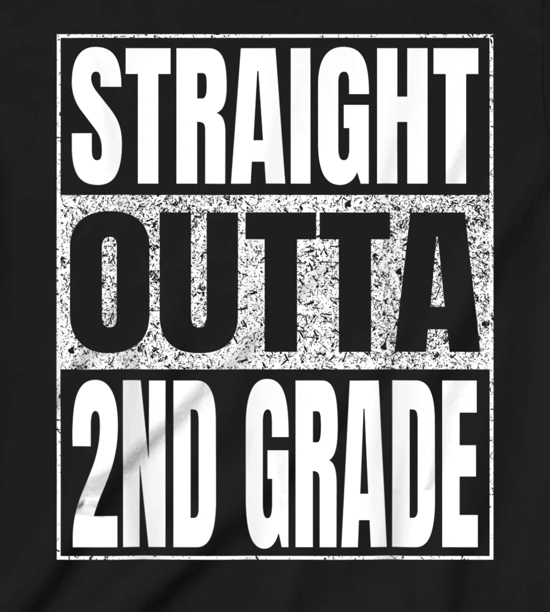 Straight Outta 2nd Grade School Graduation Second Grade Tee T-Shirt, Kid T-Shirt and Women T-Shirt