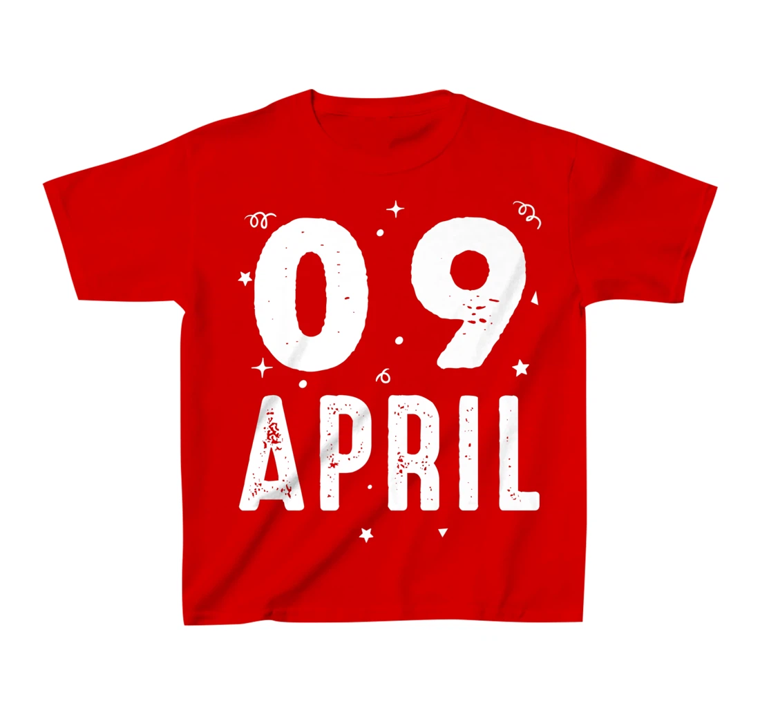 09 April Anniversary Party Special Occasions for Today T-Shirt, Kid T-Shirt and Women T-Shirt