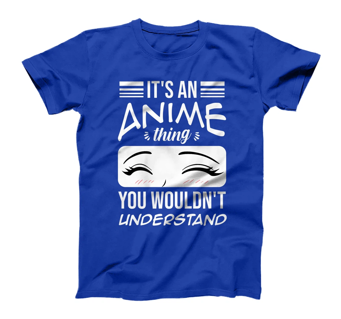 Anime Merch It's An Anime Thing You Wouldn't Understand T-Shirt, Women T-Shirt