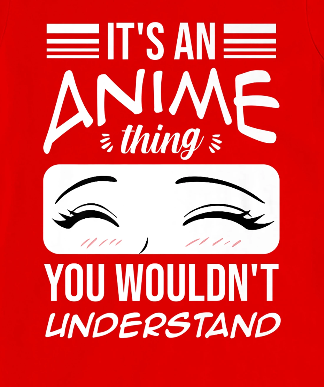 Anime Merch It's An Anime Thing You Wouldn't Understand T-Shirt, Women T-Shirt