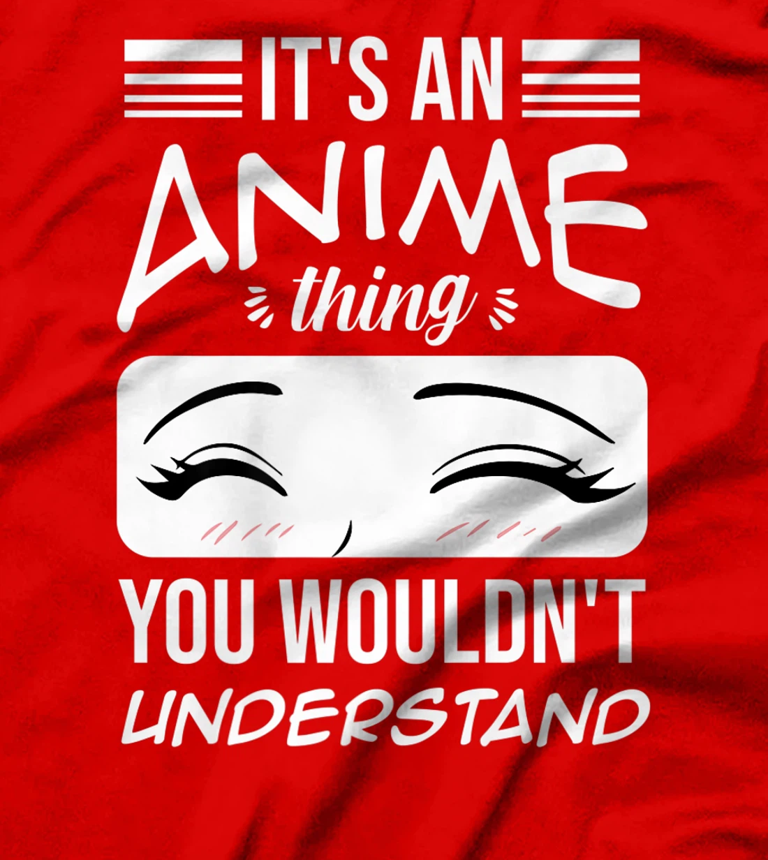 Anime Merch It's An Anime Thing You Wouldn't Understand T-Shirt, Women T-Shirt