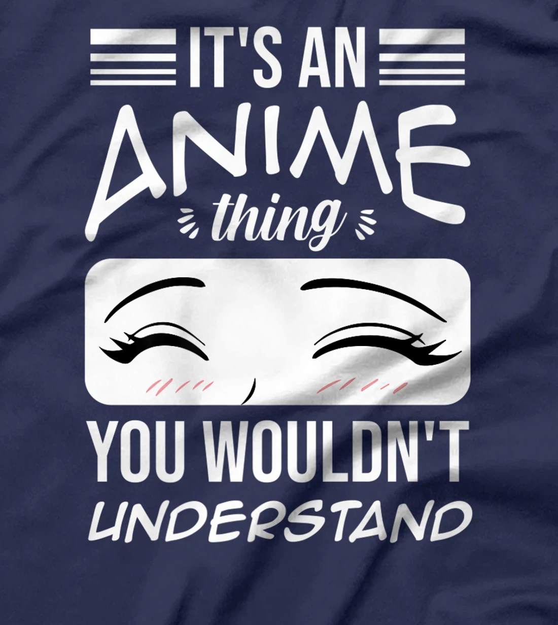Anime Merch It's An Anime Thing You Wouldn't Understand T-Shirt, Women T-Shirt