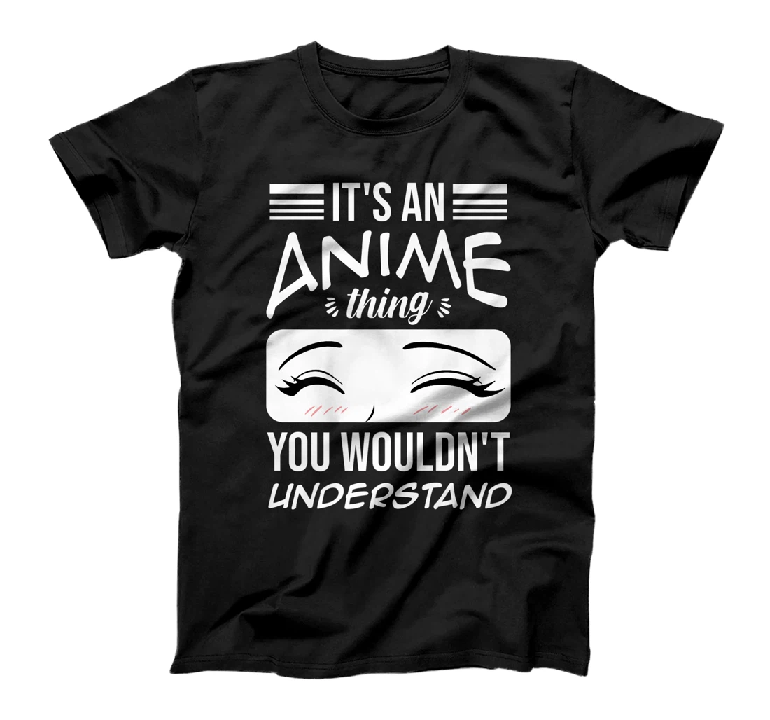 Anime Merch It's An Anime Thing You Wouldn't Understand T-Shirt, Women T-Shirt