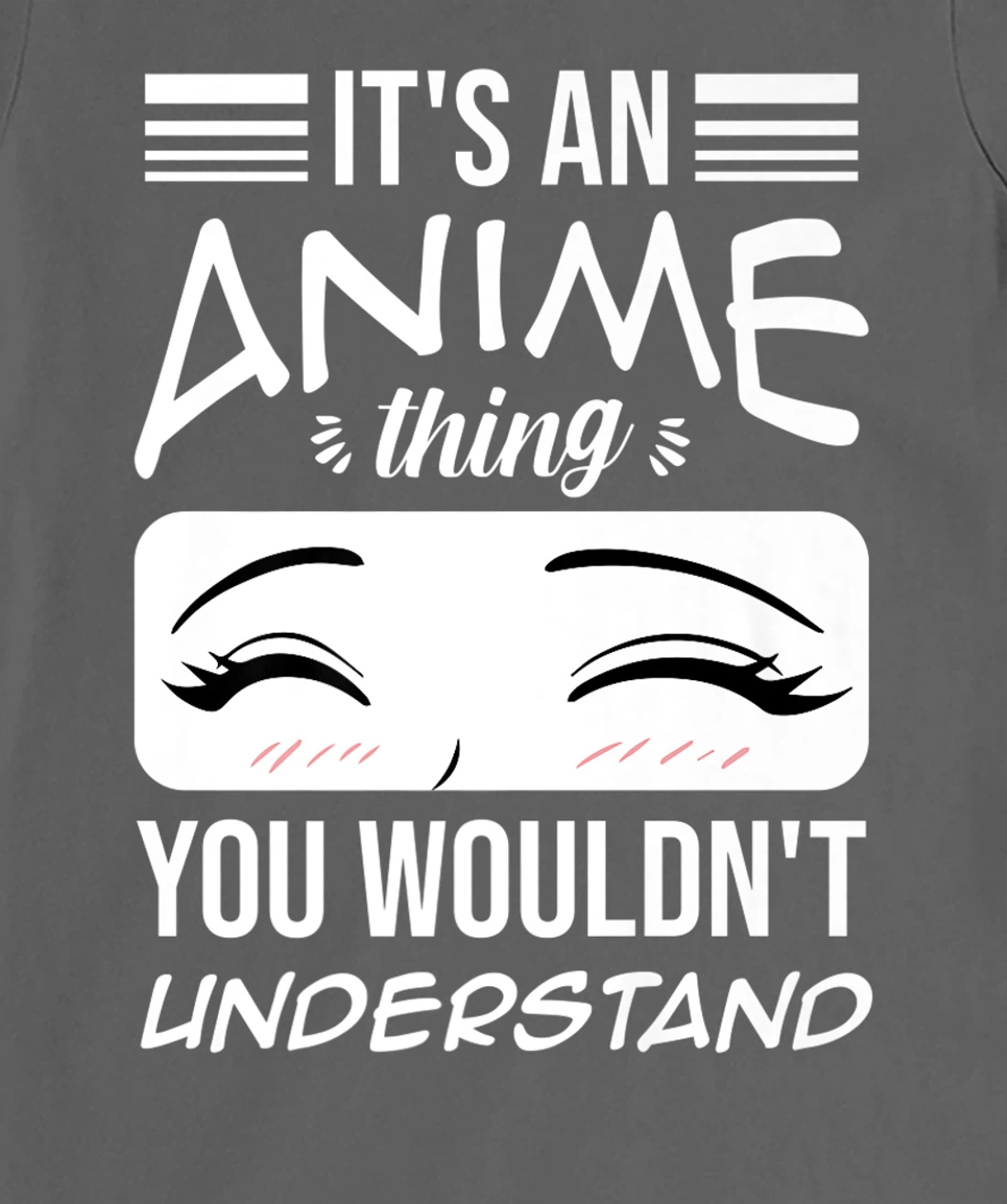 Anime Merch It's An Anime Thing You Wouldn't Understand T-Shirt, Women T-Shirt