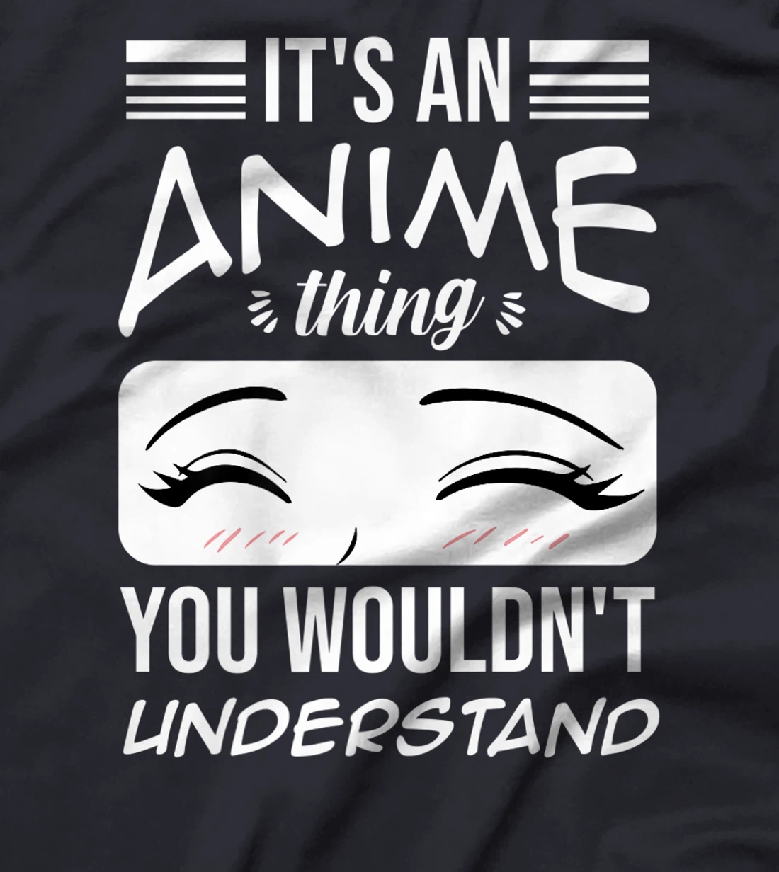 Anime Merch It's An Anime Thing You Wouldn't Understand T-Shirt, Women T-Shirt
