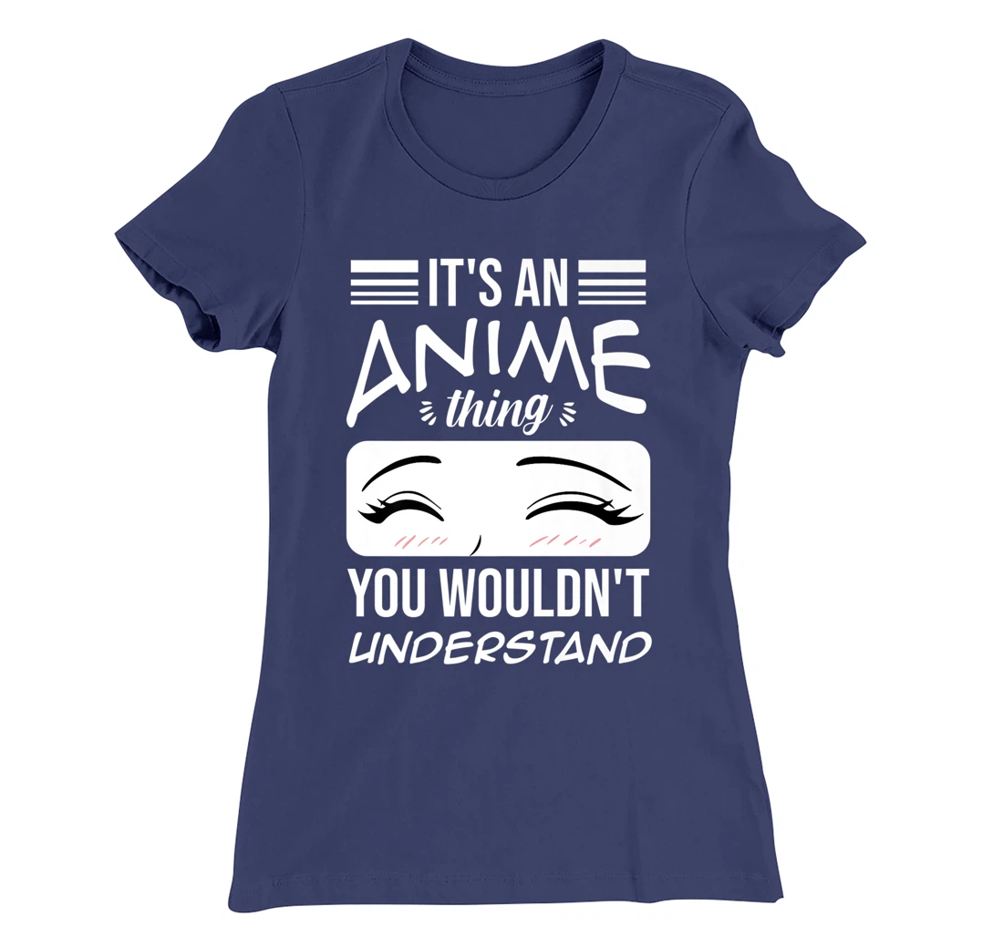 Anime Merch It's An Anime Thing You Wouldn't Understand T-Shirt, Women T-Shirt