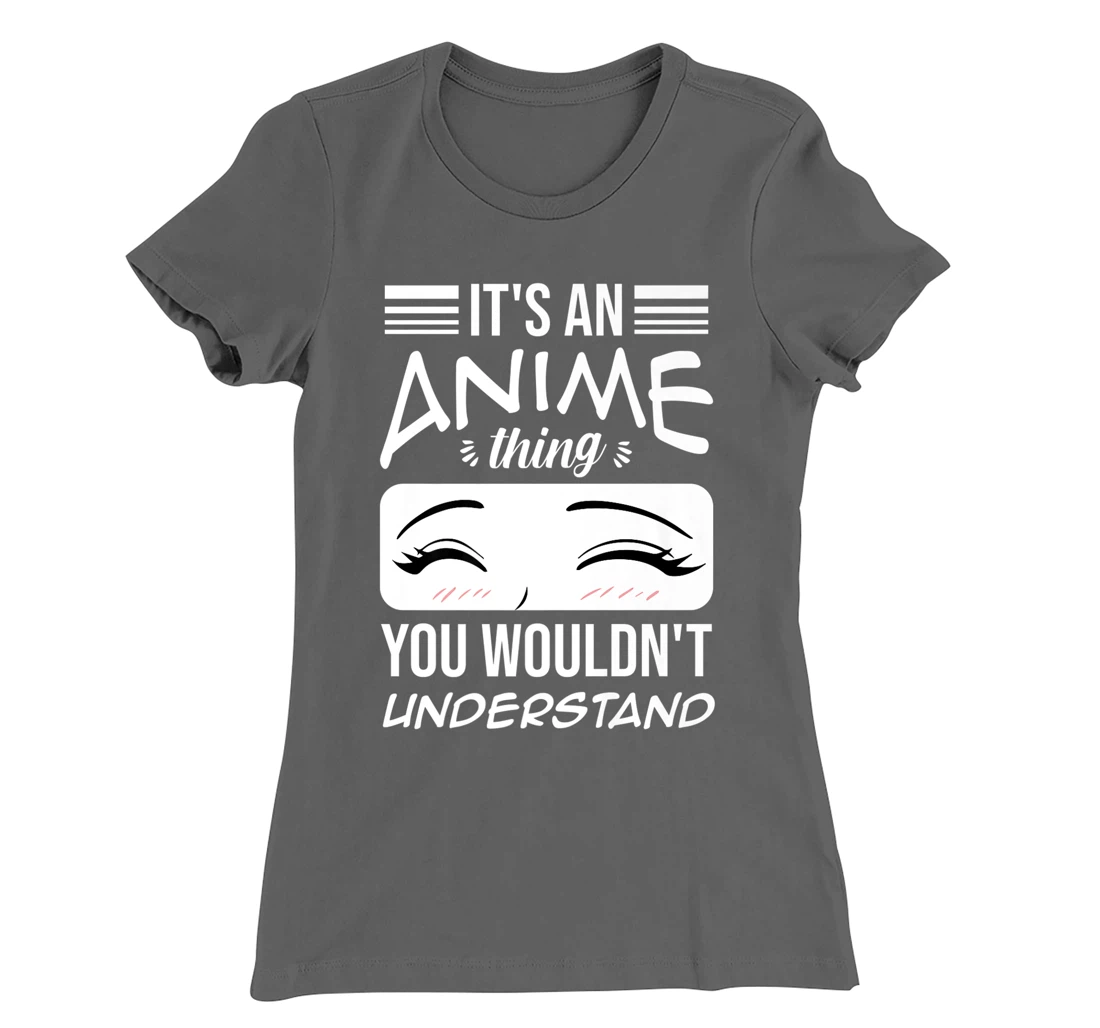 Anime Merch It's An Anime Thing You Wouldn't Understand T-Shirt, Women T-Shirt