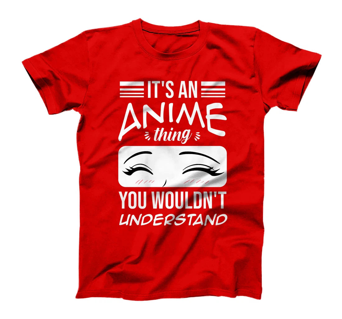 Anime Merch It's An Anime Thing You Wouldn't Understand T-Shirt, Women T-Shirt