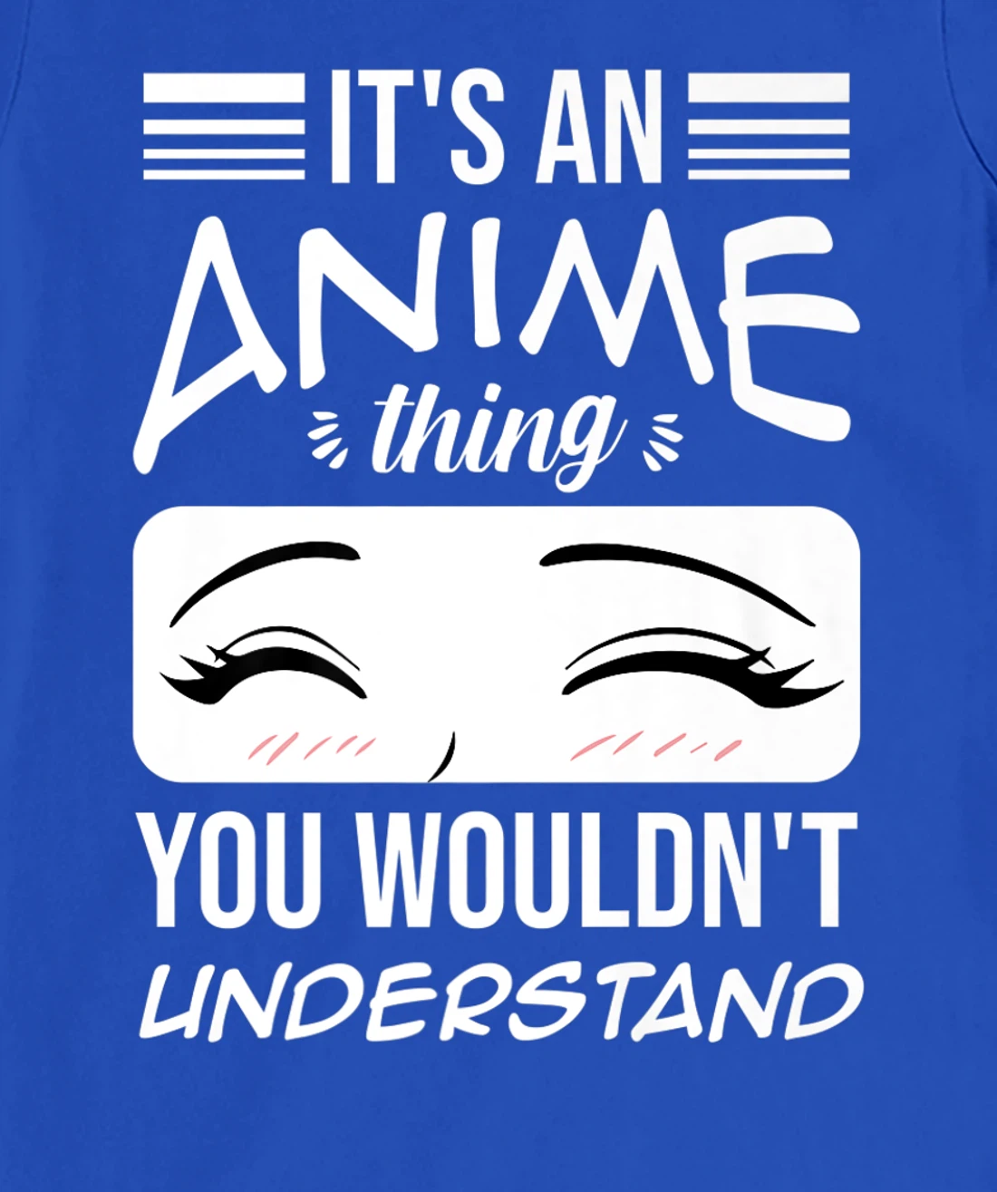 Anime Merch It's An Anime Thing You Wouldn't Understand T-Shirt, Women T-Shirt