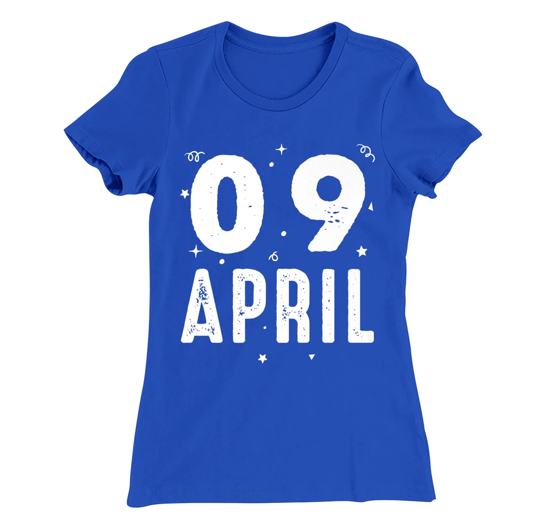 09 April Anniversary Party Special Occasions for Today T-Shirt, Kid T-Shirt and Women T-Shirt
