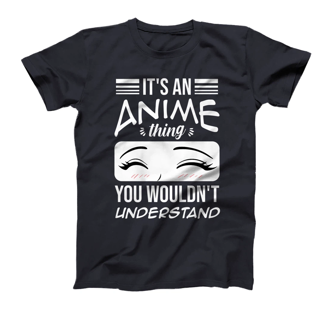 Anime Merch It's An Anime Thing You Wouldn't Understand T-Shirt, Women T-Shirt