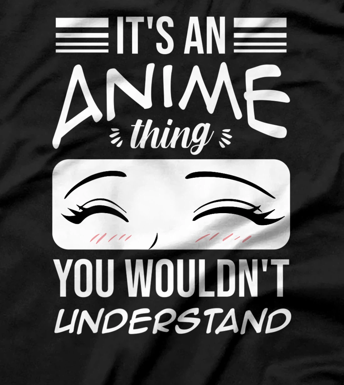 Anime Merch It's An Anime Thing You Wouldn't Understand T-Shirt, Women T-Shirt