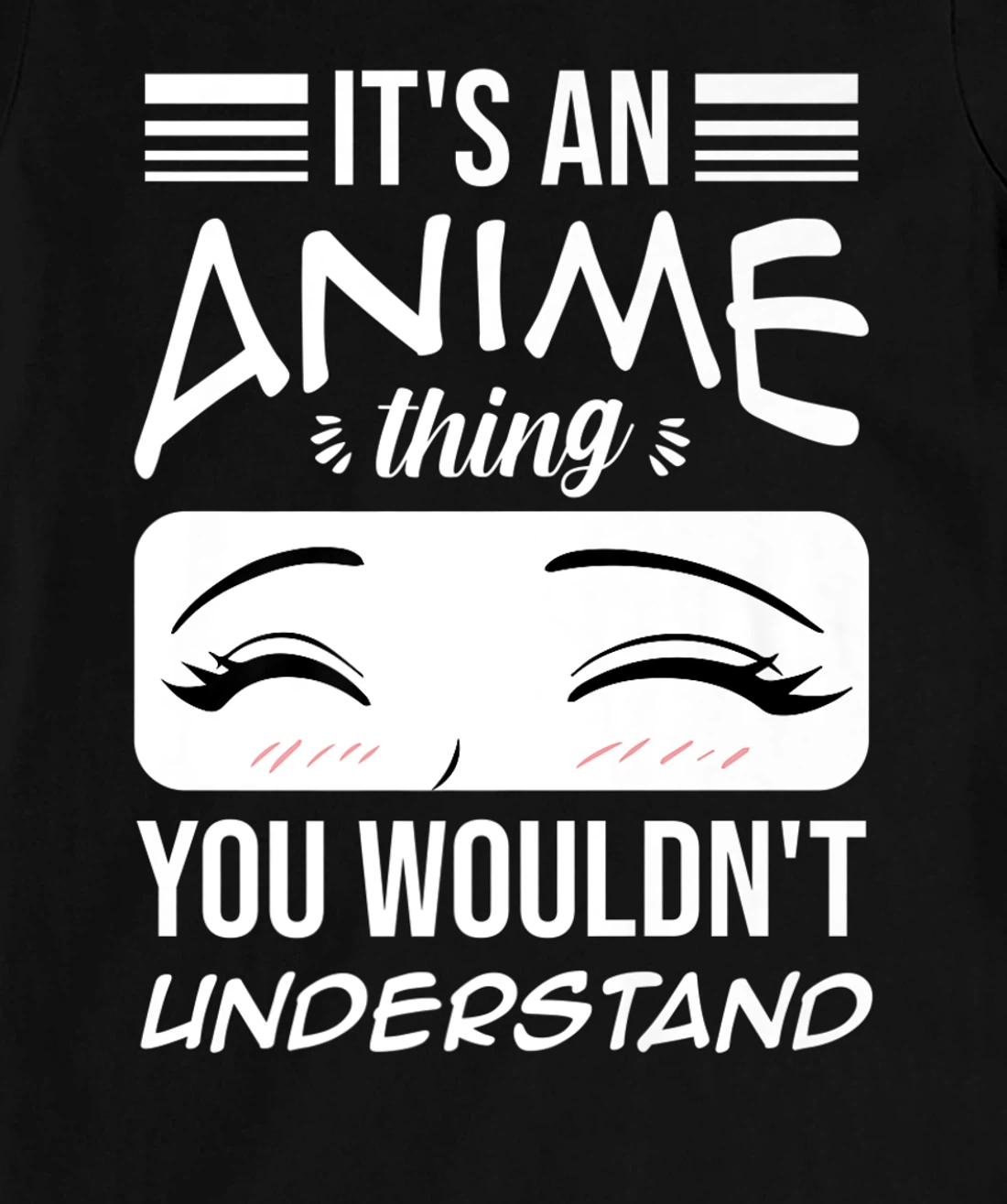 Anime Merch It's An Anime Thing You Wouldn't Understand T-Shirt, Women T-Shirt