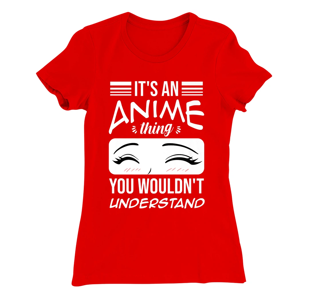 Anime Merch It's An Anime Thing You Wouldn't Understand T-Shirt, Women T-Shirt