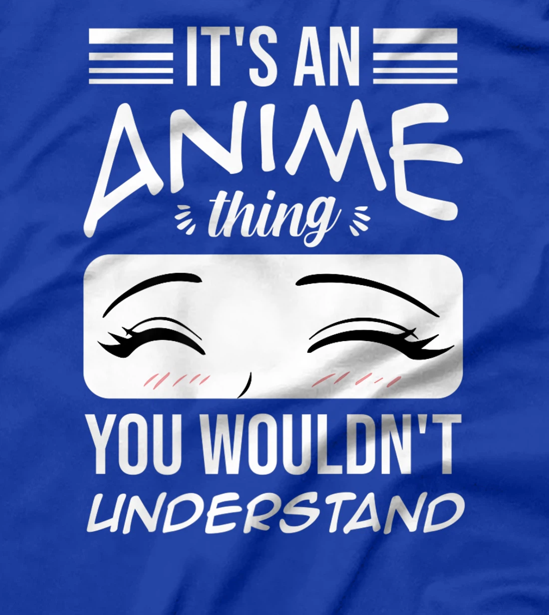 Anime Merch It's An Anime Thing You Wouldn't Understand T-Shirt, Women T-Shirt