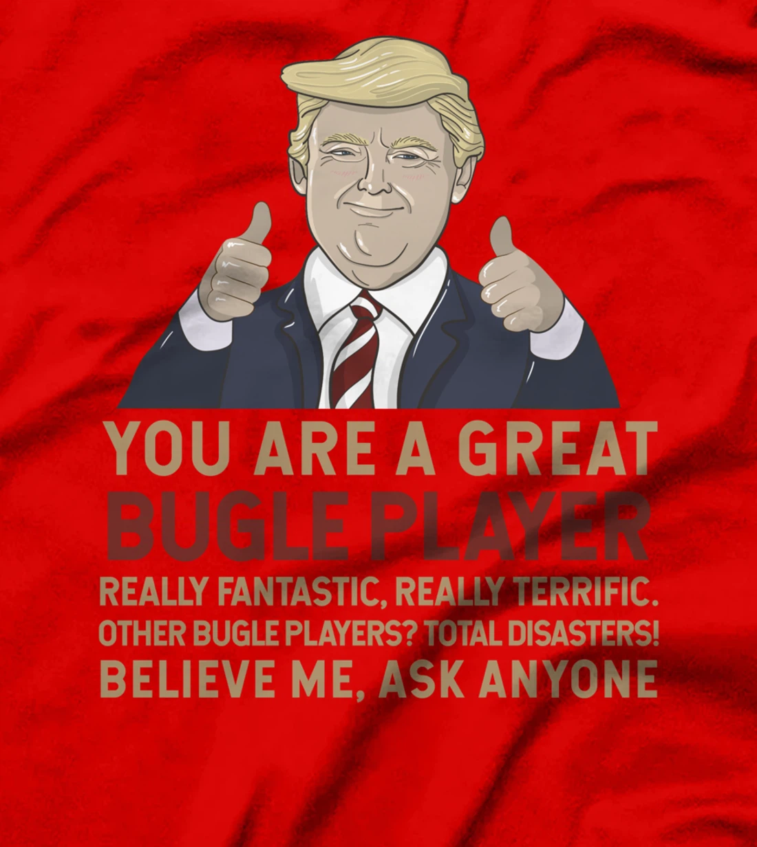 Trump You Are A Great Great bugle player T-Shirt