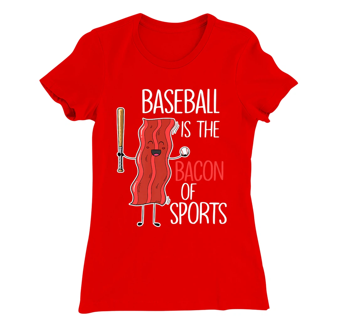 Baseball is the bacon of sports I Baseball Baseball player T-Shirt, Women T-Shirt