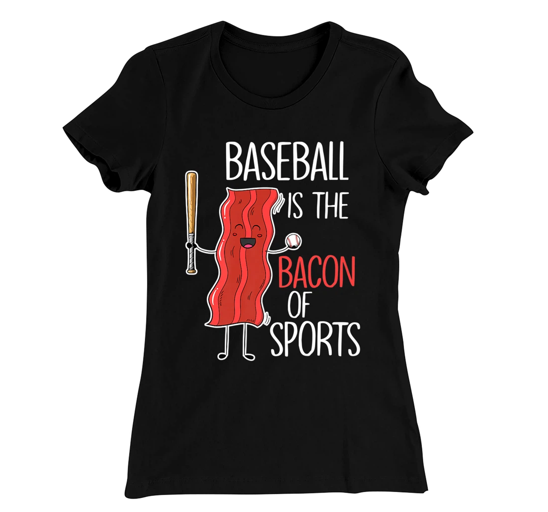Baseball is the bacon of sports I Baseball Baseball player T-Shirt, Women T-Shirt