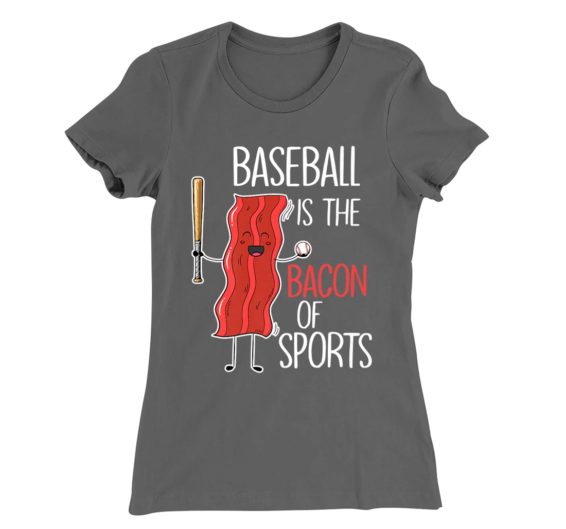 Baseball is the bacon of sports I Baseball Baseball player T-Shirt, Women T-Shirt