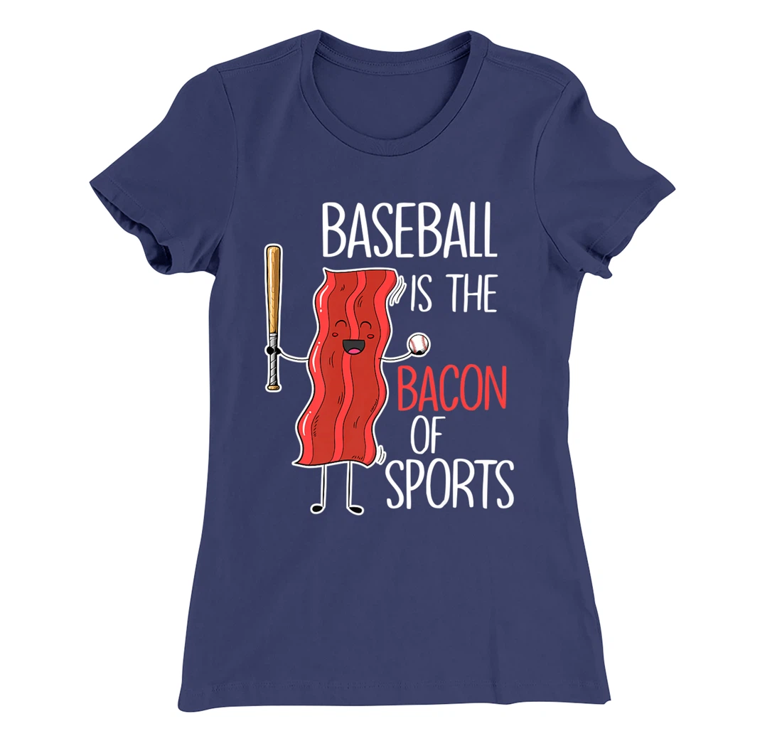 Baseball is the bacon of sports I Baseball Baseball player T-Shirt, Women T-Shirt