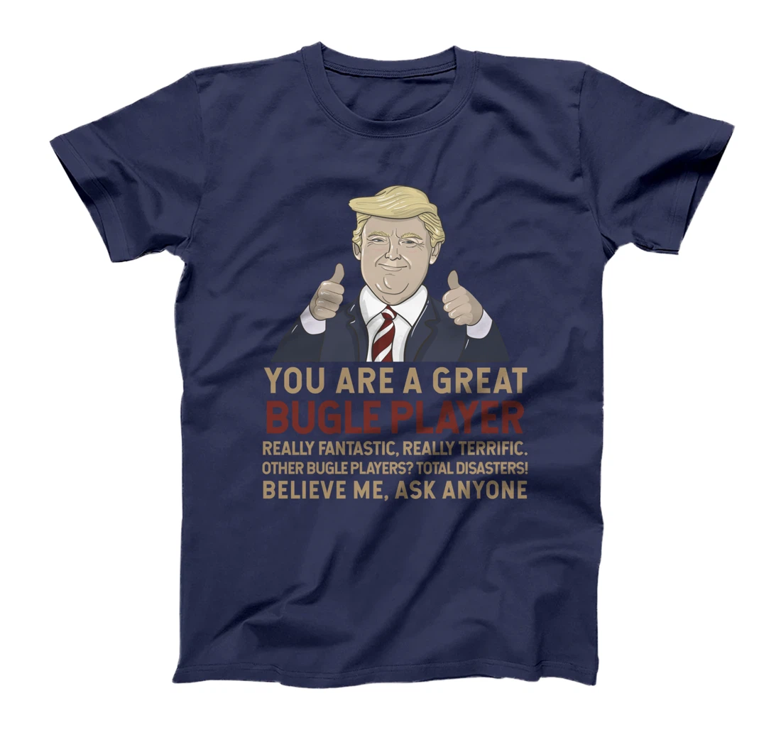 Trump You Are A Great Great bugle player T-Shirt