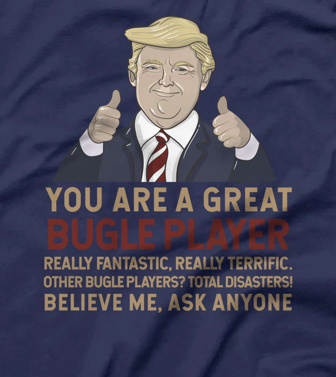 Trump You Are A Great Great bugle player T-Shirt