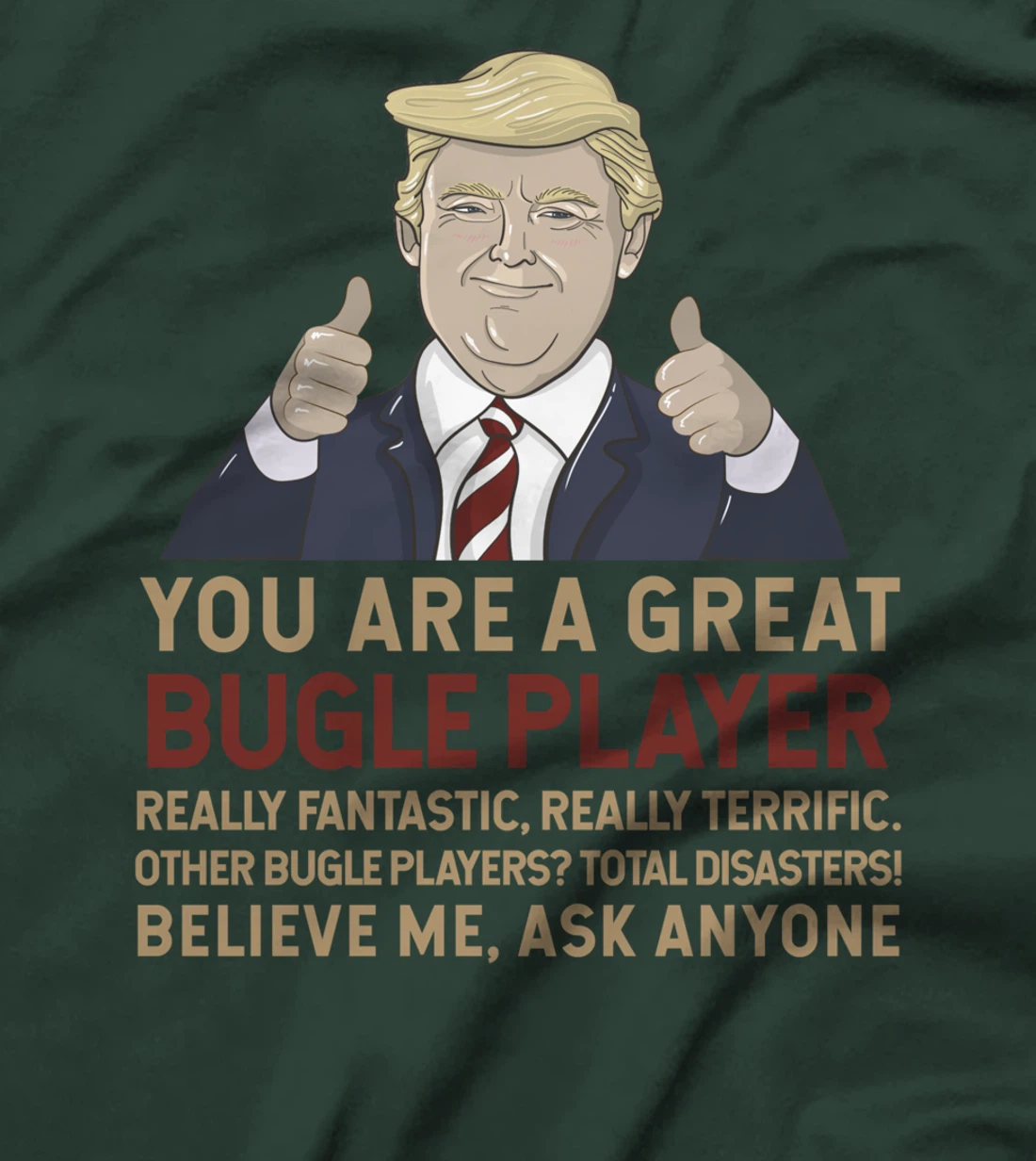 Trump You Are A Great Great bugle player T-Shirt