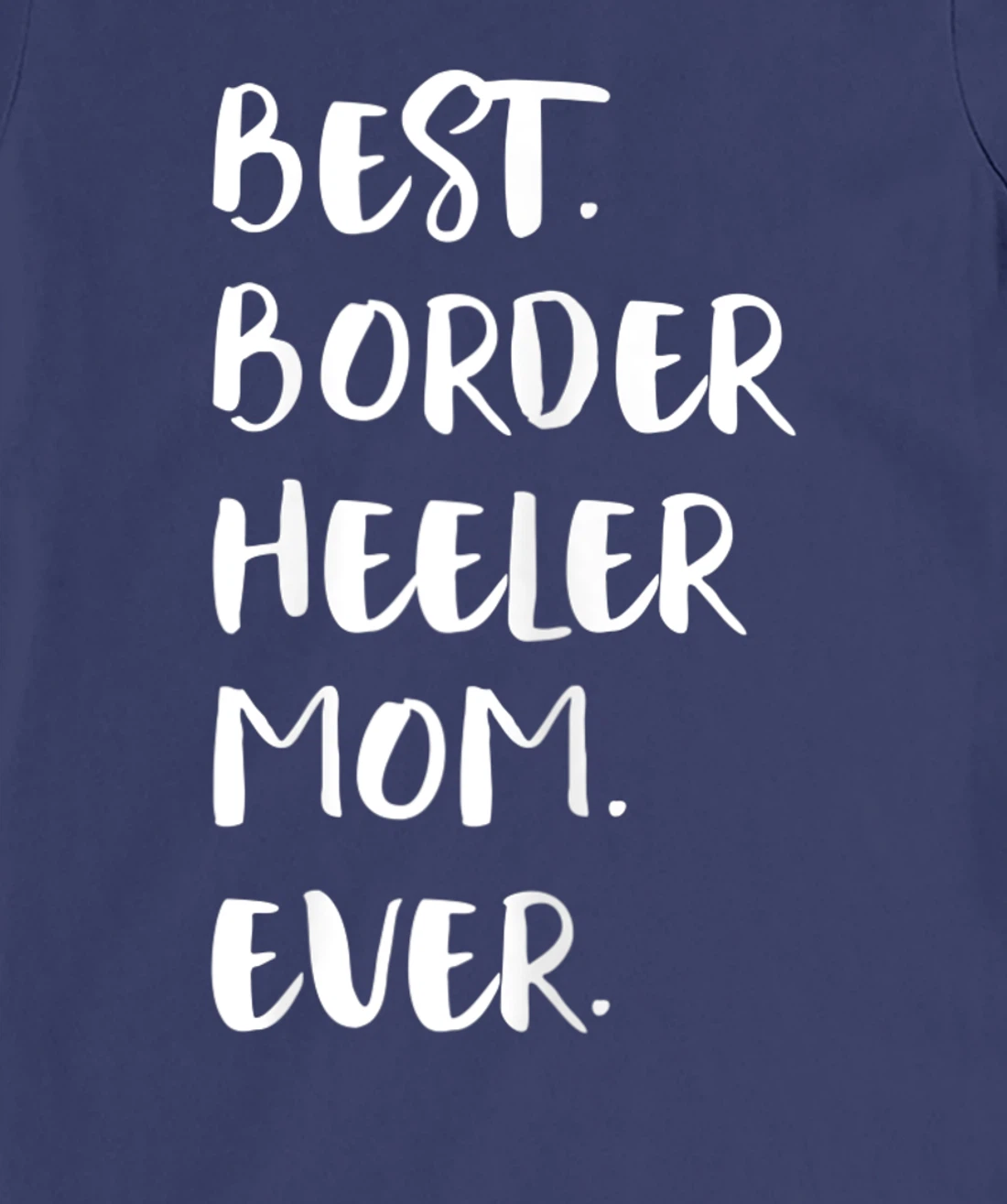 Best Border Heeler Mom Ever T-Shirt, Women T-Shirt