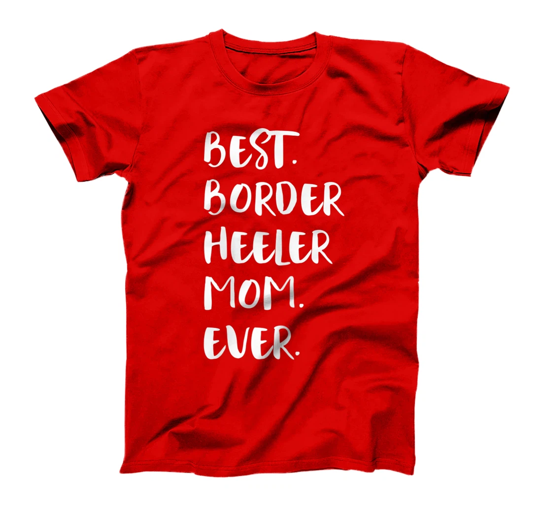 Best Border Heeler Mom Ever T-Shirt, Women T-Shirt