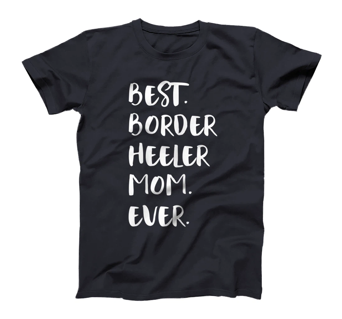 Best Border Heeler Mom Ever T-Shirt, Women T-Shirt