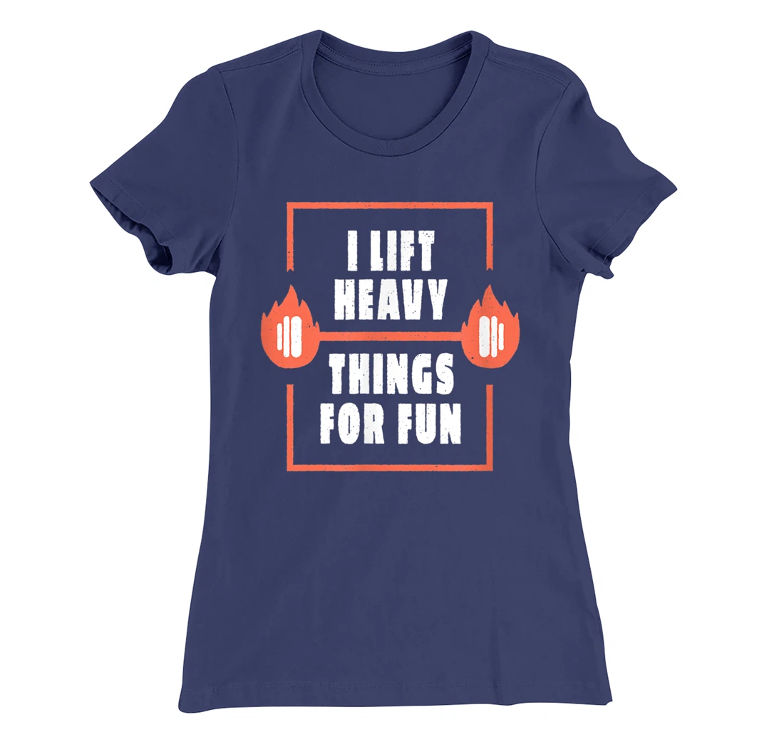 Workout I lift Heavy Things weightlifting T-Shirt, Women T-Shirt