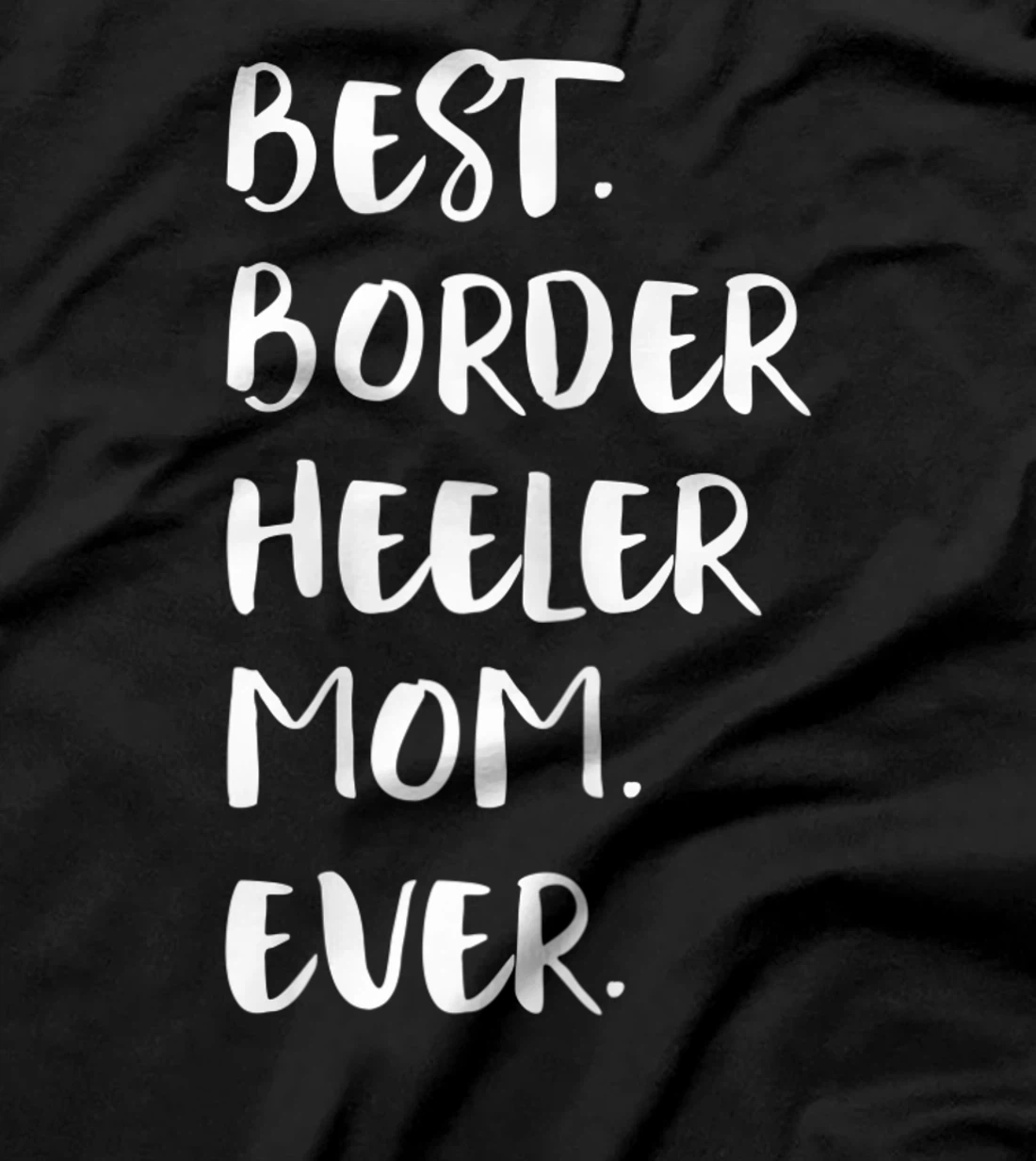 Best Border Heeler Mom Ever T-Shirt, Women T-Shirt