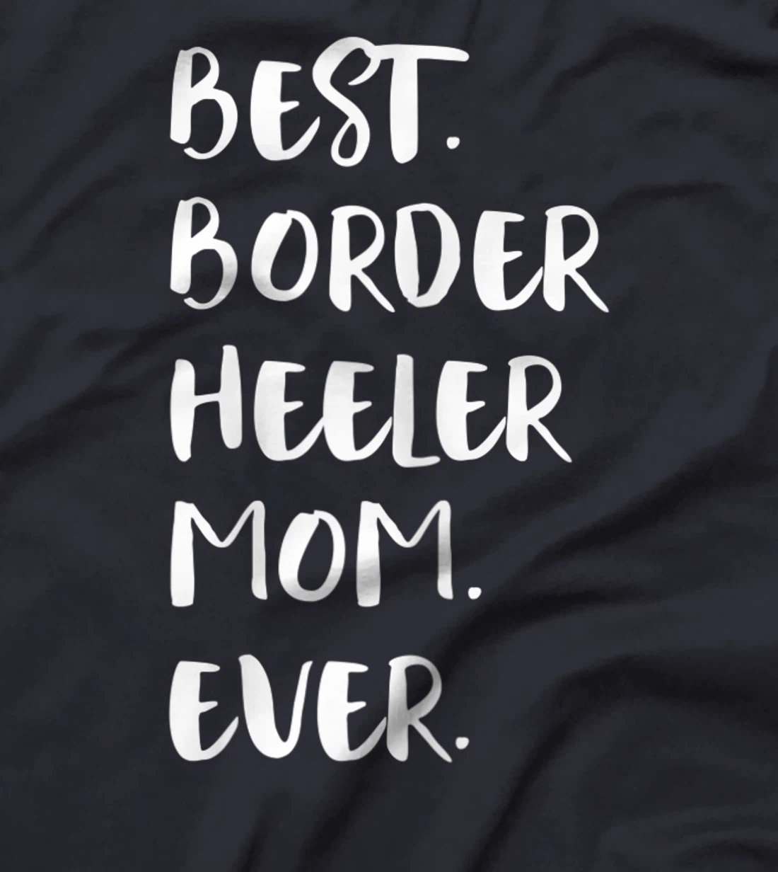 Best Border Heeler Mom Ever T-Shirt, Women T-Shirt