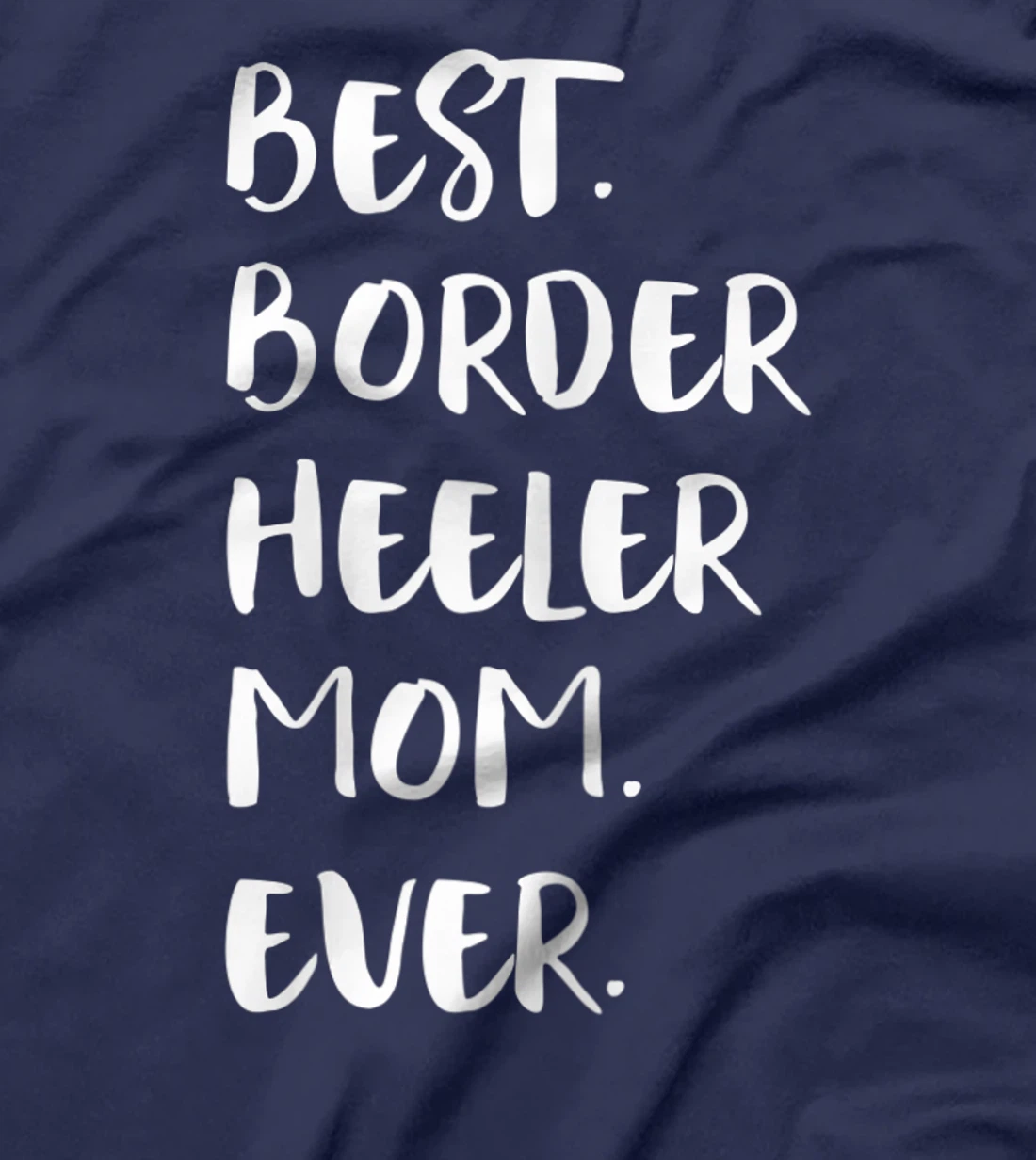 Best Border Heeler Mom Ever T-Shirt, Women T-Shirt