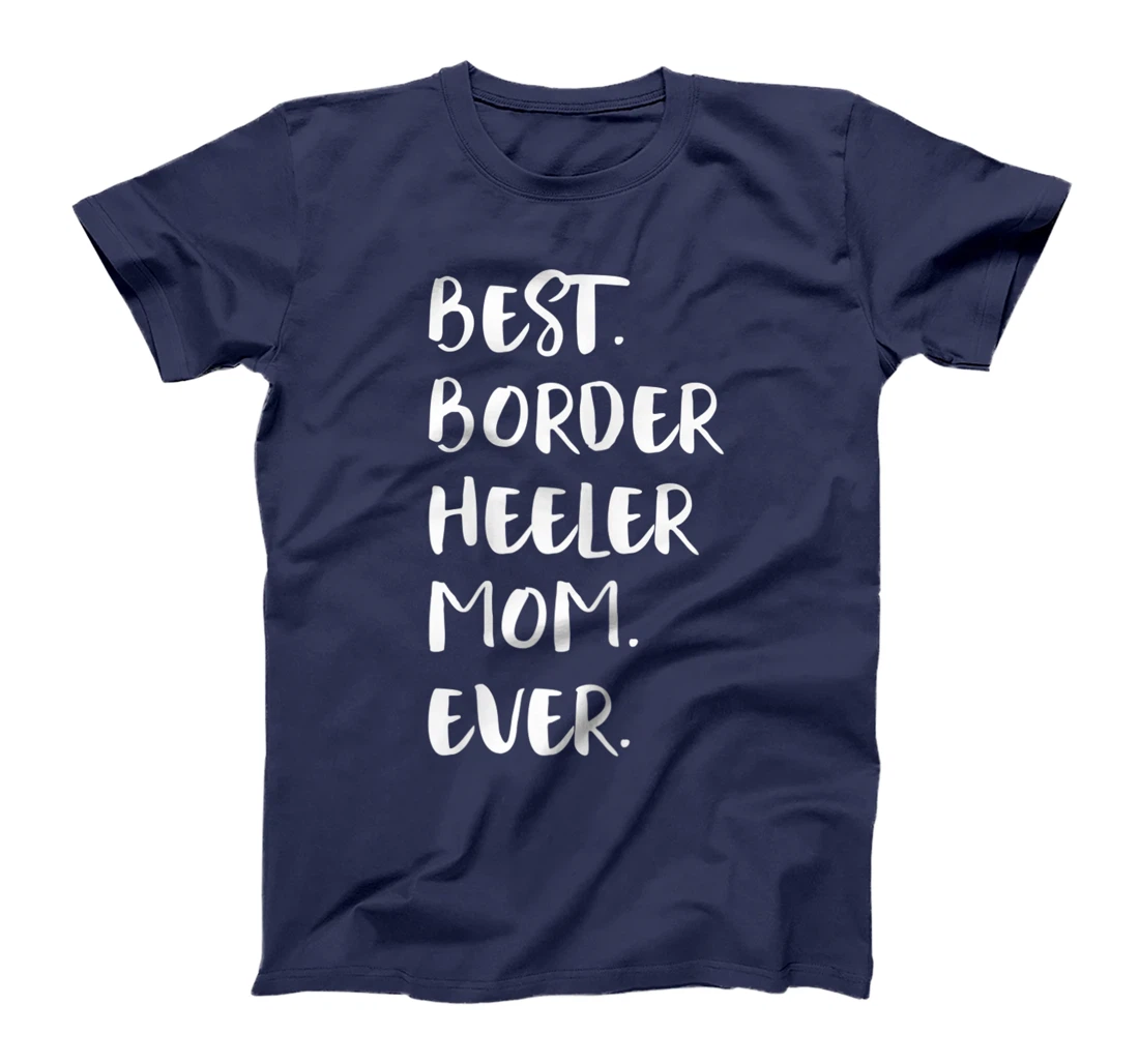 Best Border Heeler Mom Ever T-Shirt, Women T-Shirt