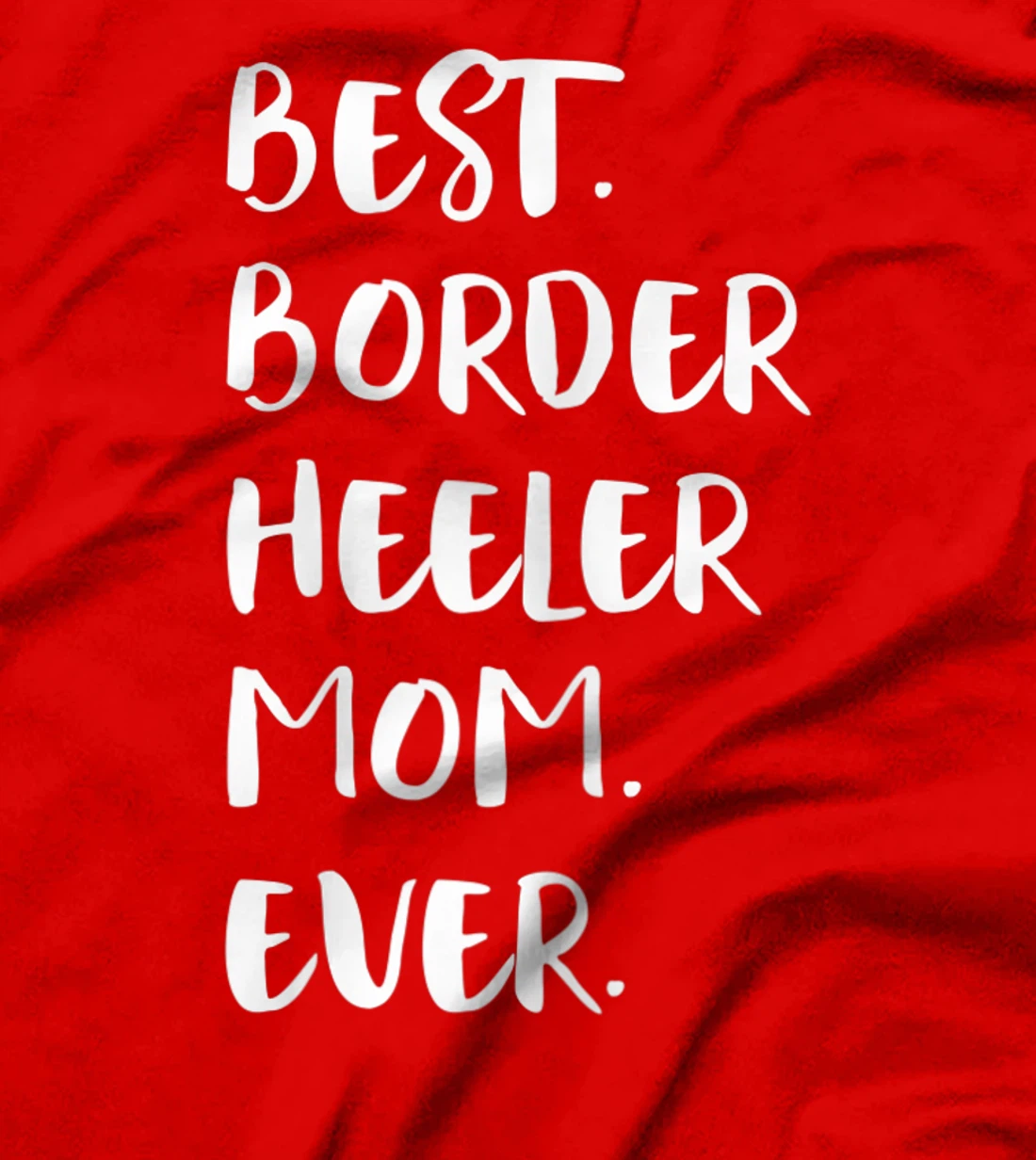 Best Border Heeler Mom Ever T-Shirt, Women T-Shirt