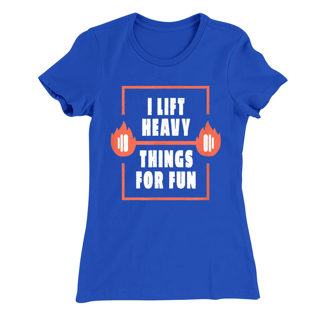 Workout I lift Heavy Things weightlifting T-Shirt, Women T-Shirt