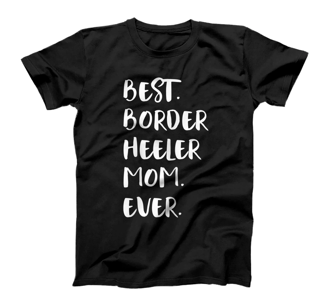 Best Border Heeler Mom Ever T-Shirt, Women T-Shirt