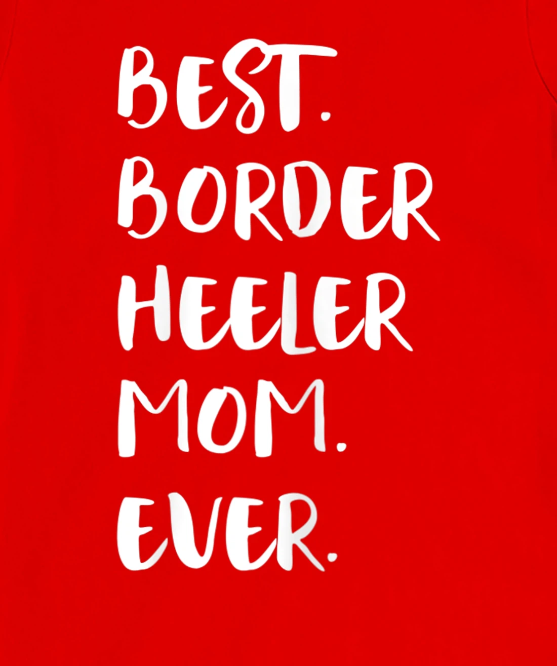 Best Border Heeler Mom Ever T-Shirt, Women T-Shirt