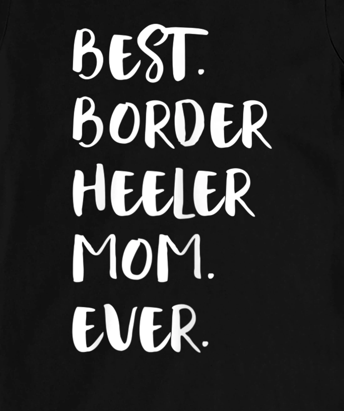 Best Border Heeler Mom Ever T-Shirt, Women T-Shirt