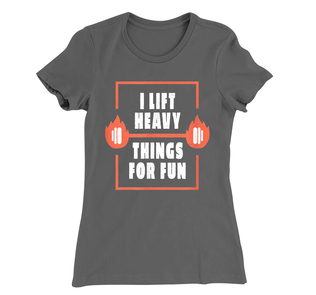 Workout I lift Heavy Things weightlifting T-Shirt, Women T-Shirt