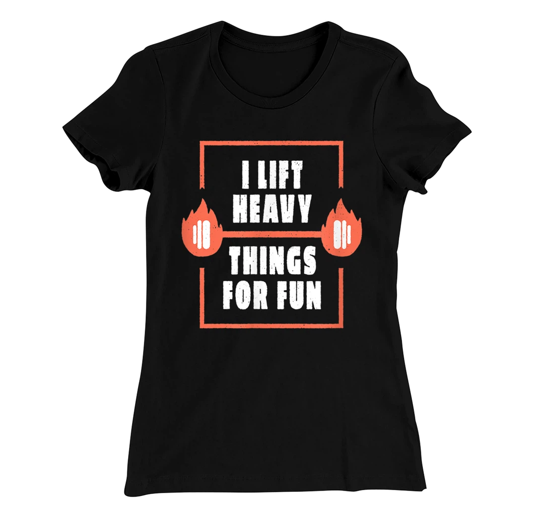 Workout I lift Heavy Things weightlifting T-Shirt, Women T-Shirt